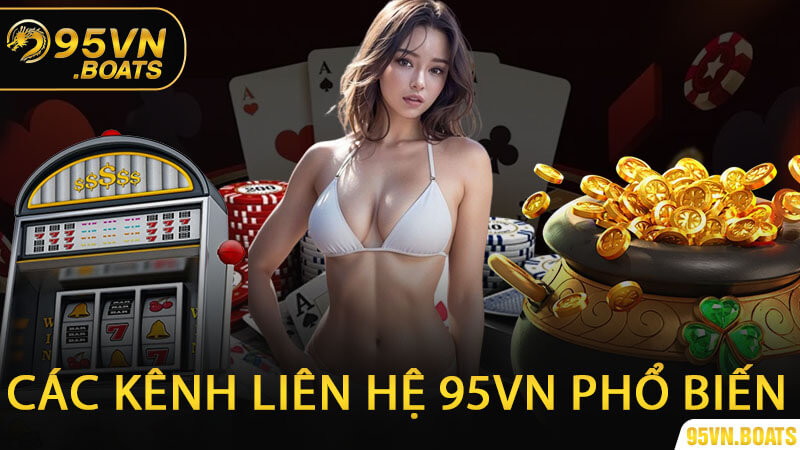 Các Kênh Liên Hệ 95Vn Phổ Biến